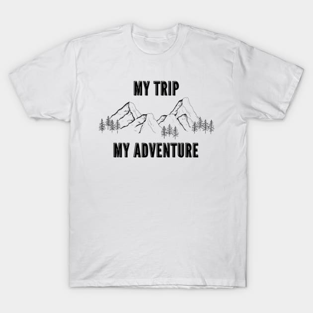 MY TRIP MY ADVENTURE T-Shirt by Luxtrema